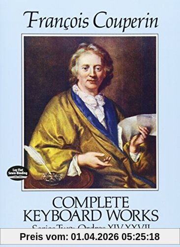 Complete Keyboard Works Series 2 (Ordres XIV-XXVII and miscellaneous pieces. Augener, Ltd, London edition.): Noten für Klavier (Dover Music for Piano)