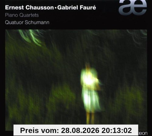 Ernest Chausson: Klavierquartett A-Dur Op.30 / Gabriel Fauré: Klavierquartett c-Moll Op.15