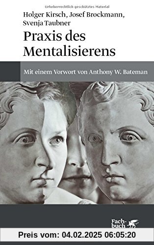 Praxis des Mentalisierens: Mit einem Vorwort von Anthony W. Bateman