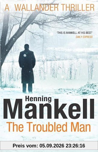 The Troubled Man: A Kurt Wallander Mystery