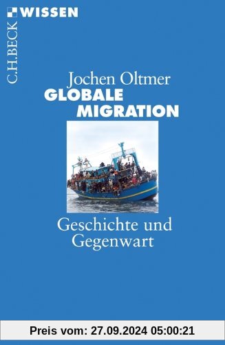 Globale Migration: Geschichte und Gegenwart (Beck'sche Reihe)