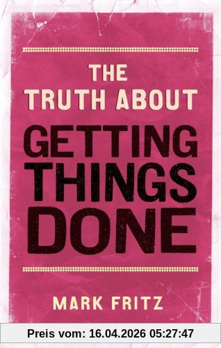 The Truth About Getting Things Done (New)