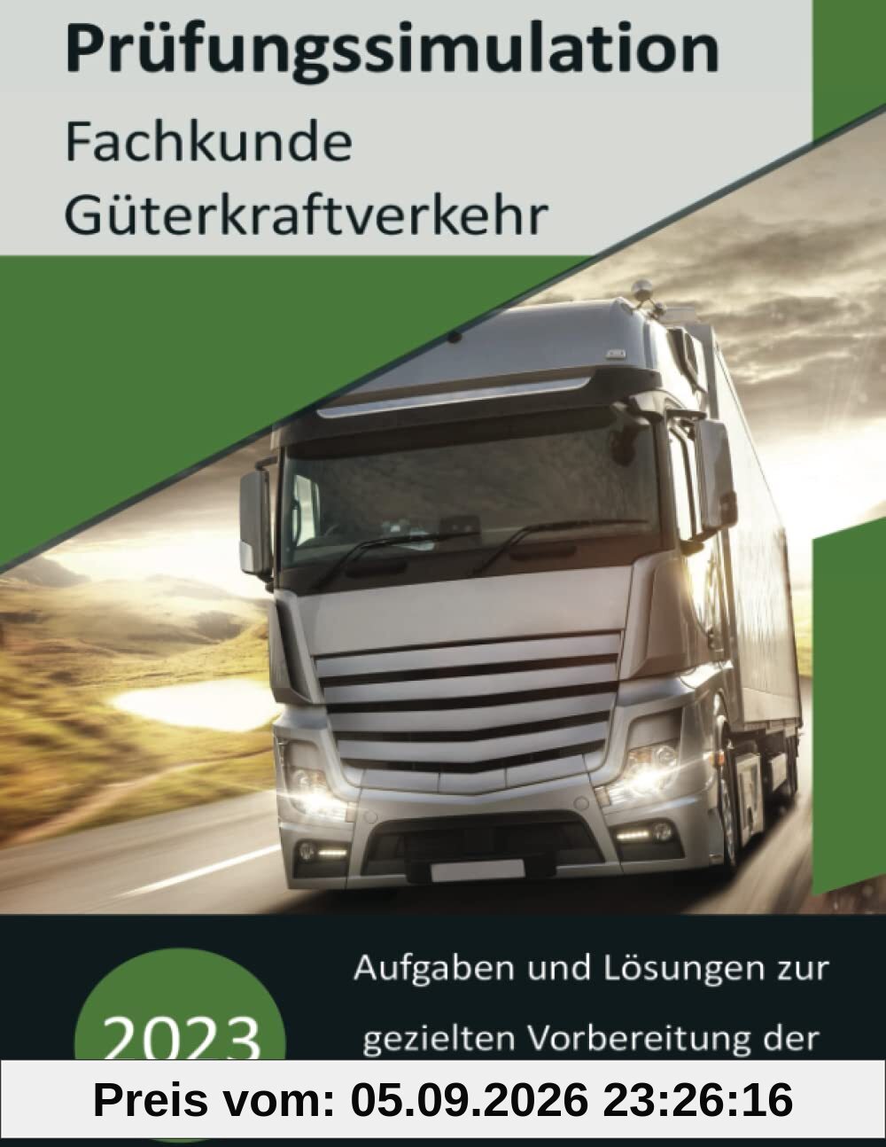 Fachkundeprüfung Güterkraftverkehr bestehen:: Realitätsnahe Prüfungssimulation mit den wichtigsten Prüfungsfragen im Überblick