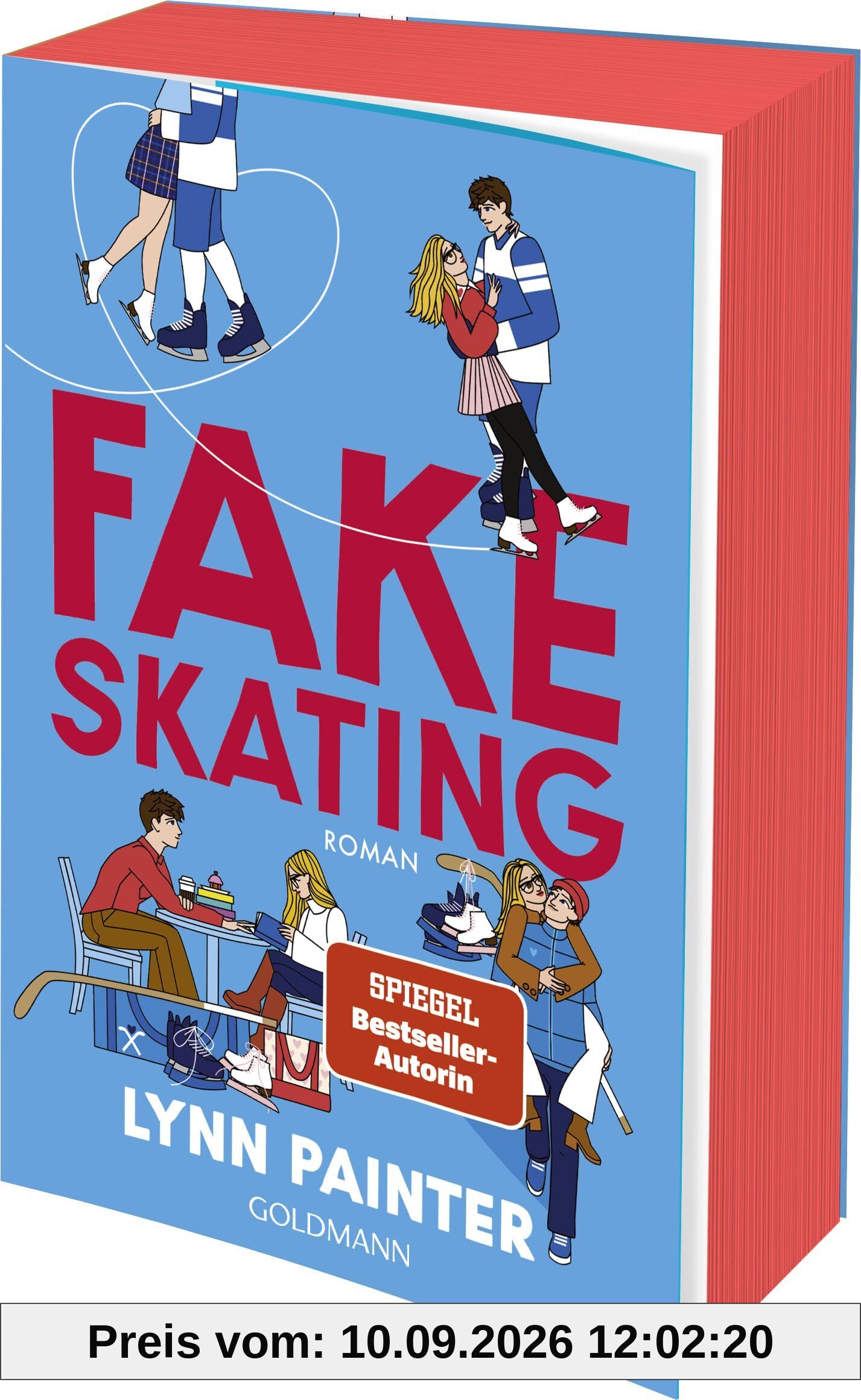Fake Skating: Nach 'Better than the Movies' die neue unwiderstehliche YA-Romance der SPIEGEL-Bestsellerautorin - Der New-York-Times-Besteller Platz 1!