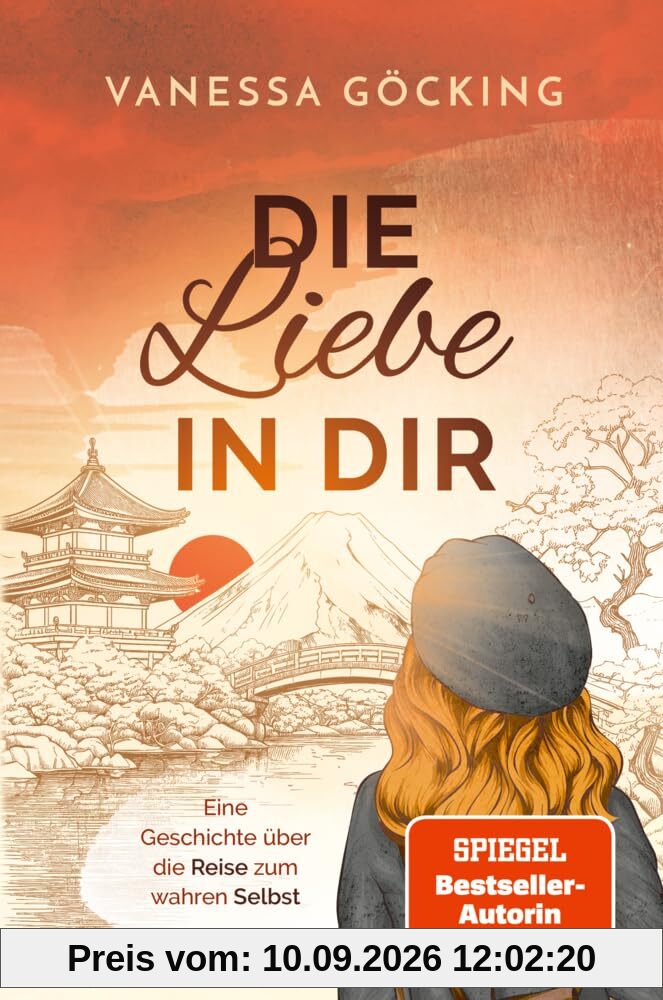 Die Liebe in dir: Eine Geschichte über die Reise zum wahren Selbst (Paperback) | SPIEGEL Bestseller-Autorin (Glücksgeschichten)