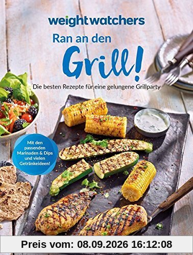 Weight Watchers - Ran an den Grill! Die besten Rezepte für eine gelungene Grillparty