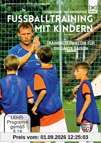Fußballtraining mit Kindern - Fußballfabrik Ingo Anderbrügge - Trainingseinheiten für die ganze Saison