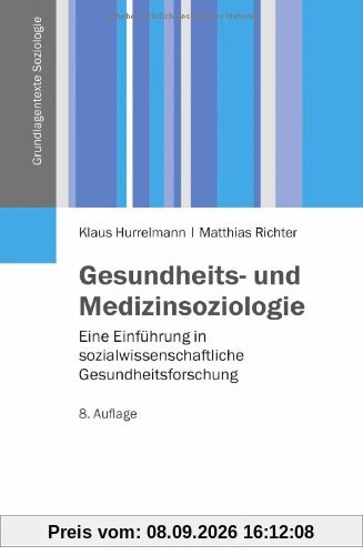 Gesundheits- und Medizinsoziologie: Eine Einführung in sozialwissenschaftliche Gesundheitsforschung (Grundlagentexte Soziologie)