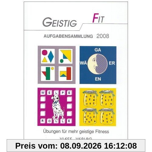 Geistig fit Aufgabensammlung 2008: Übungen für mehr geistige Fitness