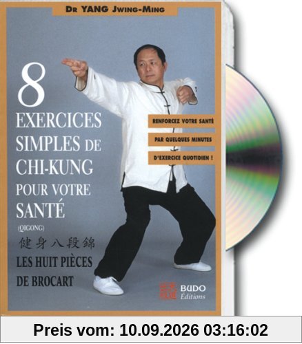 8 exercices simples de chi-kung pour votre santé : les 8 Pièces de Brocart