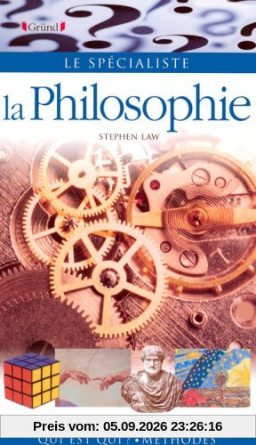 La philosophie : histoire, idées, théories, qui est qui ?, méthodes