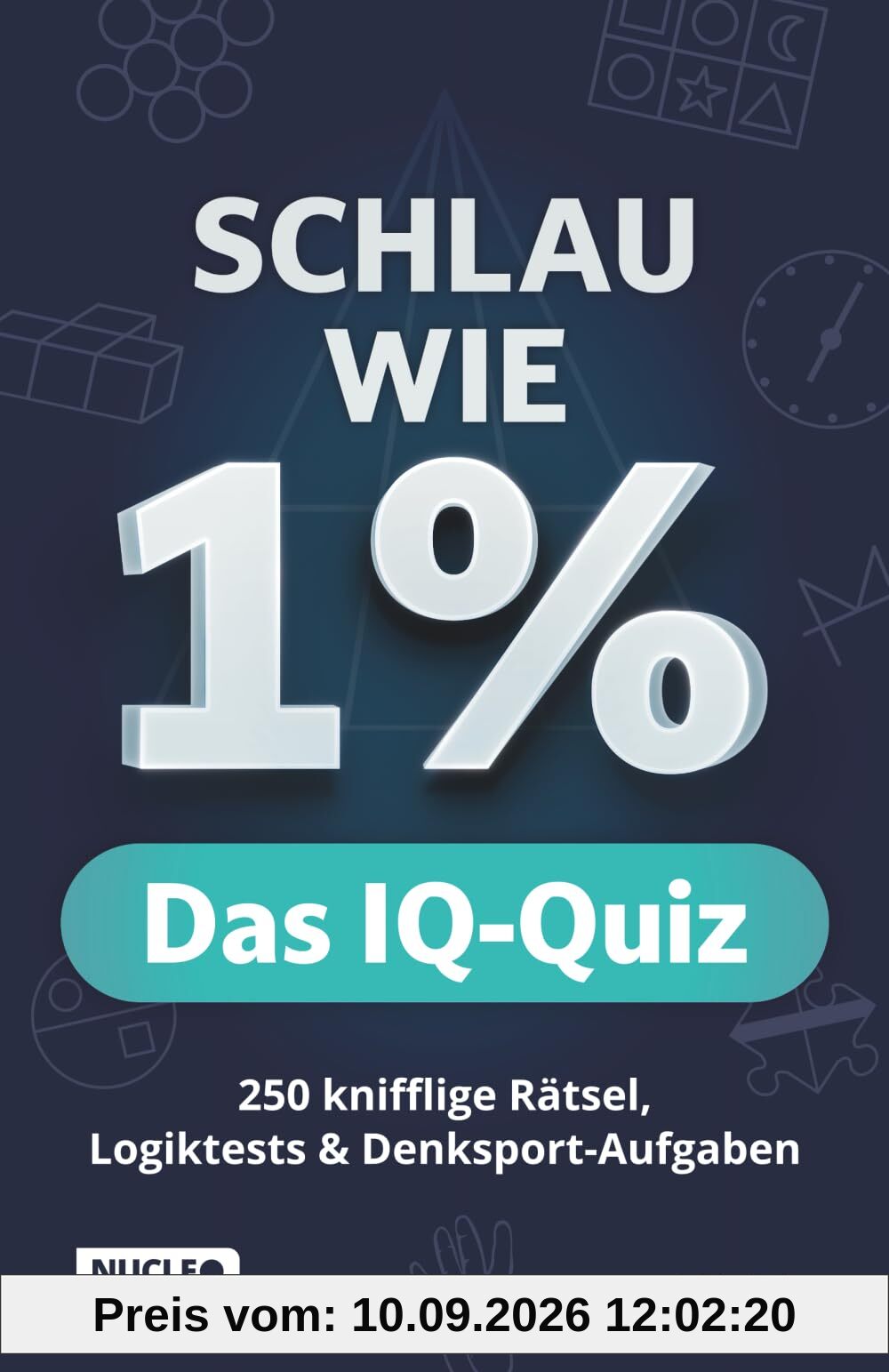 Schlau wie 1% – Das IQ-Quiz: 250 knifflige Rätsel, Logiktests & Denksport-Aufgaben in einem Rätselbuch