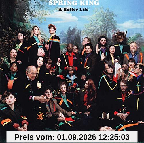 Spring King - A Better Life