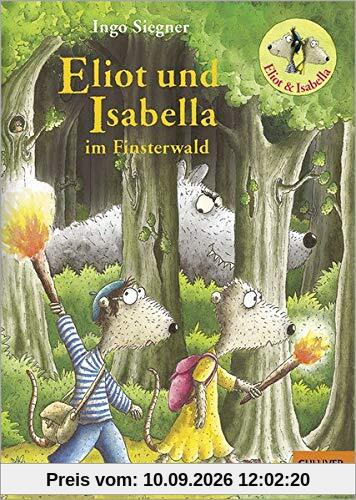 Eliot und Isabella im Finsterwald: Roman. Mit farbigen Bildern von Ingo Siegner