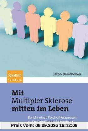 Mit Multipler Sklerose mitten im Leben: Der Bericht eines Psychotherapeuten zu Selbstheilung und Resilienz