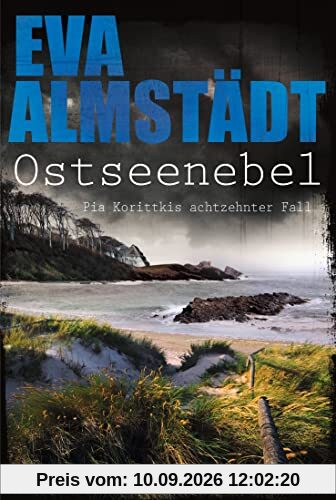 Ostseenebel: Pia Korittkis achtzehnter Fall. Kriminalroman (Kommissarin Pia Korittki, Band 18)