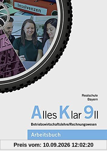 Alles Klar 9 II - Betriebswirtschaftslehre/Rechnungswesen: Arbeitsbuch nach dem LehrplanPLUS
