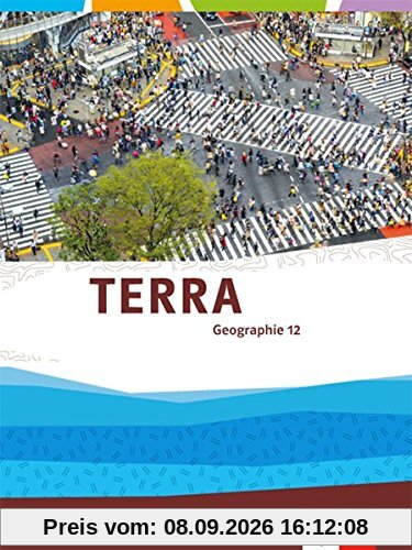 TERRA Geographie für Sachsen - Ausgabe für Gymnasien / Schülerbuch 12. Klasse