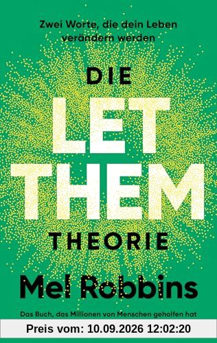 Die LET THEM Theorie: Zwei Worte, die dein Leben verändern werden - Das Buch, das Millionen von Menschen geholfen hat - Die deutsche Ausgabe des internationalen Bestsellers
