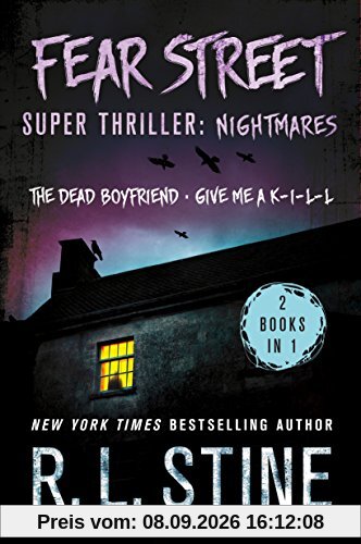 Fear Street Super Thriller: Nightmares: (2 Books in 1: The Dead Boyfriend; Give Me a K-I-L-L)
