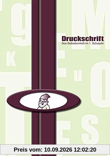 Druckschrift: Das Selbstlernheft im 1. Schuljahr - Druckschriftlehrgang