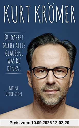 Du darfst nicht alles glauben, was du denkst: Meine Depression