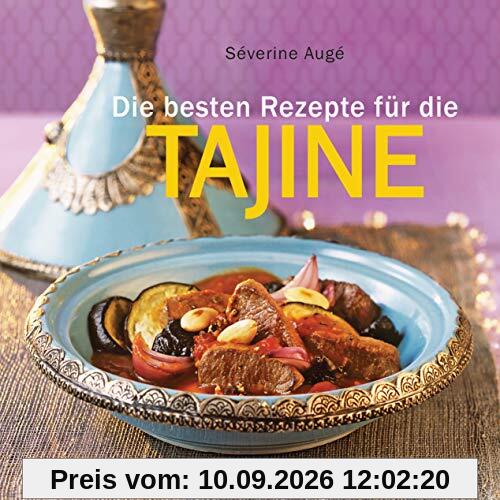 Die besten Rezepte für die Tajine - Aromatisch, fettarm und gesund kochen mit dem Dampfgarer der orientalischen Küche