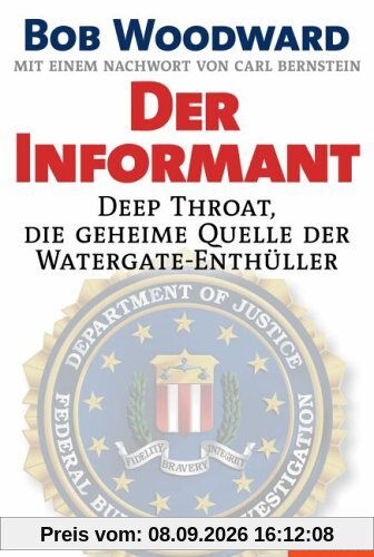 Der Informant: Deep Throat, die geheime Quelle der Watergate-Enthüller Mit einem Nachwort von Carl Bernstein