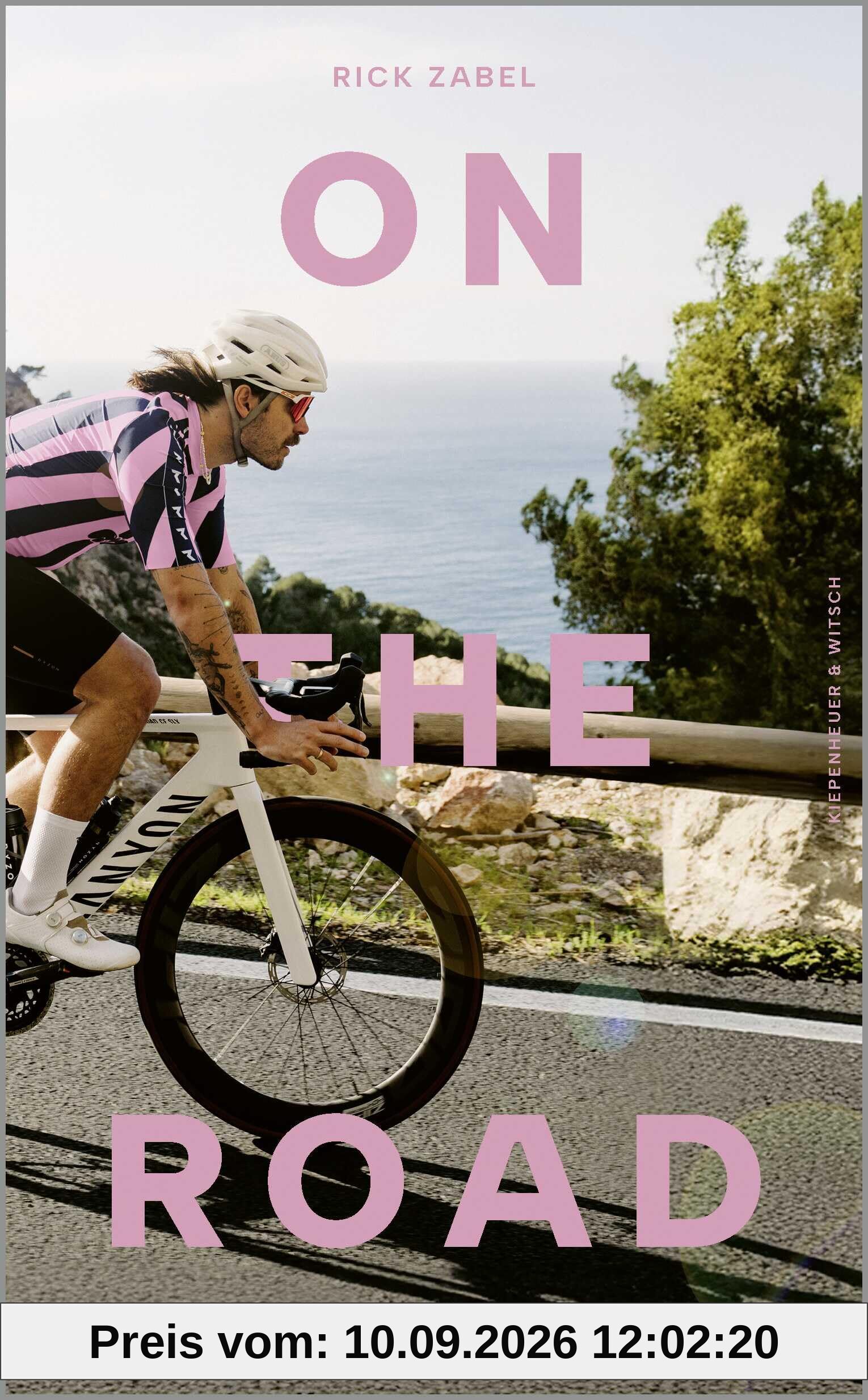 On the Road: Von der Freiheit auf dem Rennrad | Das passende Buch zur Tour de France – vom bekanntesten Bike-Influencer