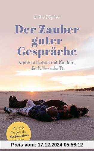 Der Zauber guter Gespräche: Kommunikation mit Kindern, die Nähe schafft