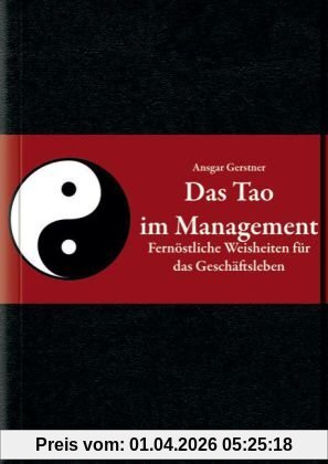 Das Tao im Management: Fernöstliche Weisheiten für das Geschäftsleben