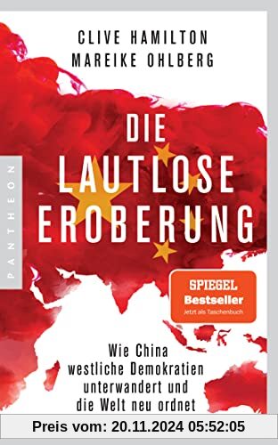 Die lautlose Eroberung: Wie China westliche Demokratien unterwandert und die Welt neu ordnet - Mit einem aktuellen Vorwo