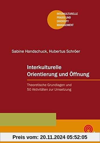 Interkulturelle Orientierung und Öffnung: Theoretische Grundlagen und 50 Aktivitäten zur Umsetzung (Interkulturelle Prax