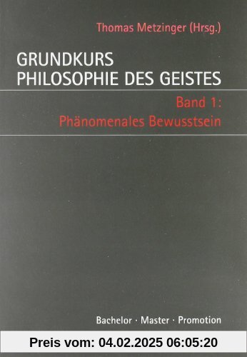 Grundkurs Philosophie des Geistes 1: Phänomenales Bewusstsein