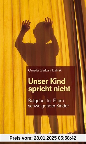 Unser Kind spricht nicht: Ratgeber für Eltern schweigender Kinder