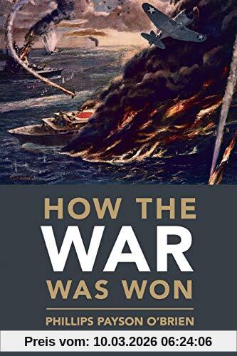 Phillips O'Brien How The War Was Won, Air-Sea Power And Allied Victory In World War Ii (Cambridge Military Histories)