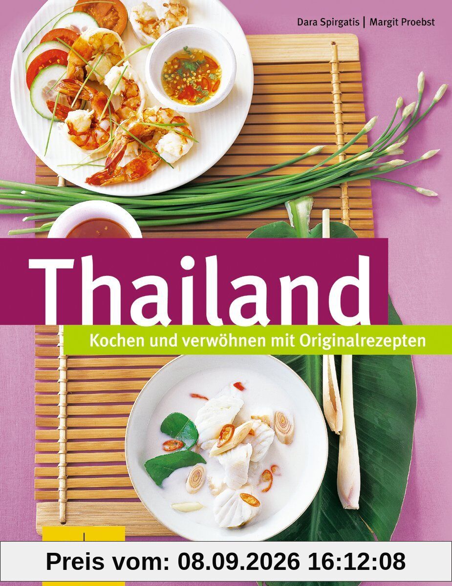 Thailand: Kochen und verwöhnen mit Originalrezepten