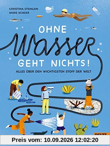 Ohne Wasser geht nichts!: Alles über den wichtigsten Stoff der Welt