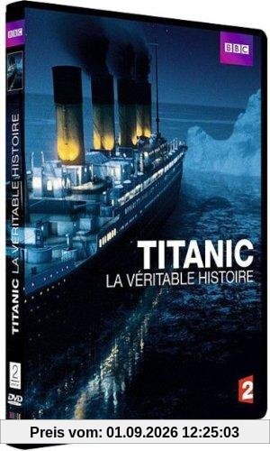 Titanic, la véritable histoire [FR Import]
