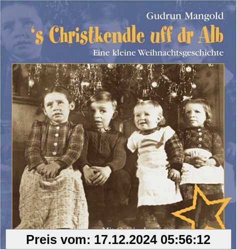 's Christkendle uff dr Alb - Eine kleine Weihnachtsgeschichte - Mit Originalrezepten