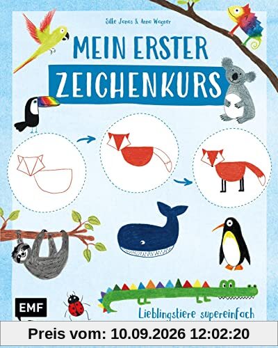 Mein erster Zeichenkurs – Lieblingstiere: Supereinfach zeichnen nach Bildern – Mit Schritt-für-Schritt-Anleitungen
