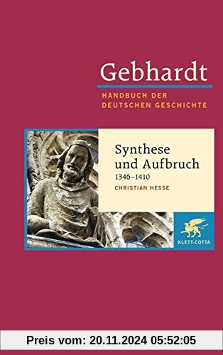 Gebhardt Handbuch der Deutschen Geschichte / Synthese und Aufbruch (1346-1410): Gebhardt; Handbuch der Deutschen Geschic