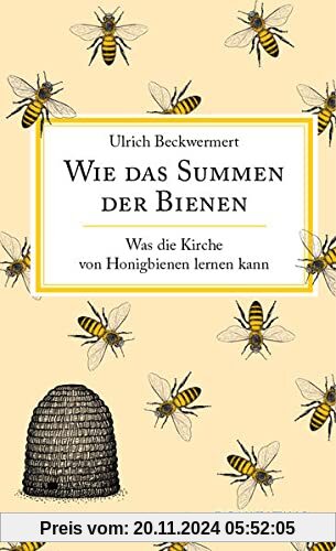 Wie das Summen der Bienen: Was die Kirche von Honigbienen lernen kann: Was die Kirche von Honigbienen lernen kann. Natur