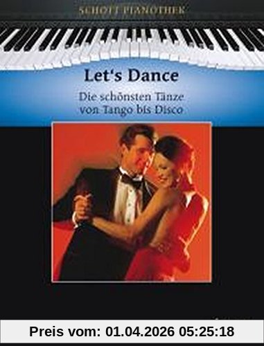 Let's Dance: Die schönsten Tänze von Tango bis Disco. Klavier. (Schott Pianothek)