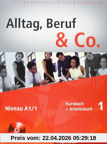 Alltag, Beruf &amp; Co. 1: Deutsch als Fremdsprache / Kursbuch + Arbeitsbuch mit Audio-CD zum Arbeitsbuch
