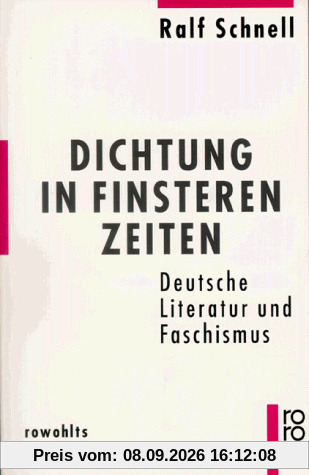 Dichtung in finsteren Zeiten. Deutsche Literatur und Faschismus.