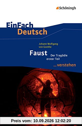 EinFach Deutsch ...verstehen. Interpretationshilfen: EinFach Deutsch ...verstehen: Johann Wolfgang von Goethe: Faust I