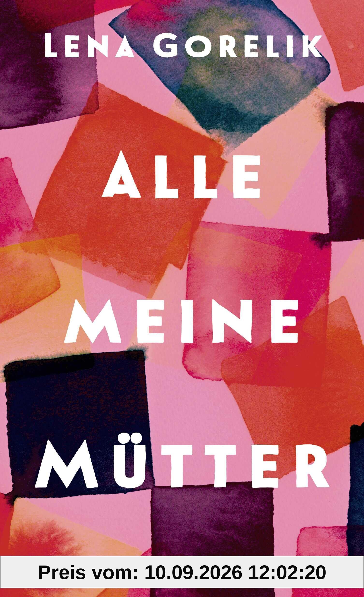 Alle meine Mütter: Roman | Eine feinfühlige Erkundung der vielleicht prägendsten Beziehung unseres Lebens