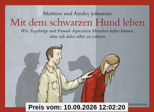 Mit dem schwarzen Hund leben: Wie Angehörige und Freunde depressiven Menschen helfen können, ohne sich dabei selbst zu verlieren.