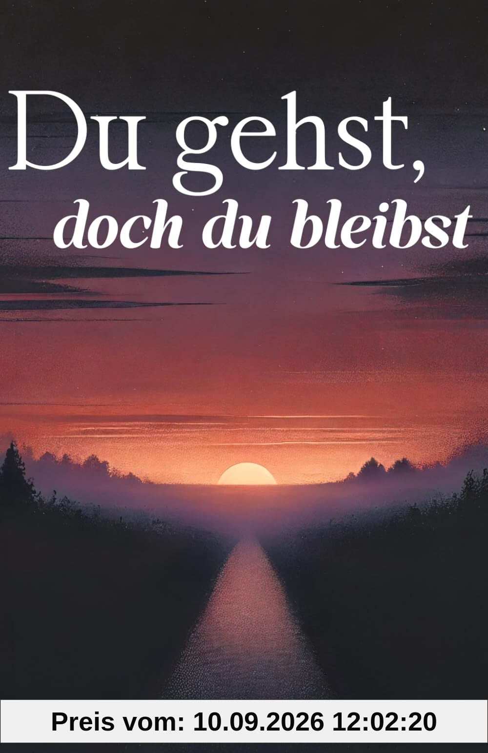 Du gehst, doch du bleibst: Geschichten und Sprüche über Abschied, Erinnerungen und die Kraft des Weiterlebens